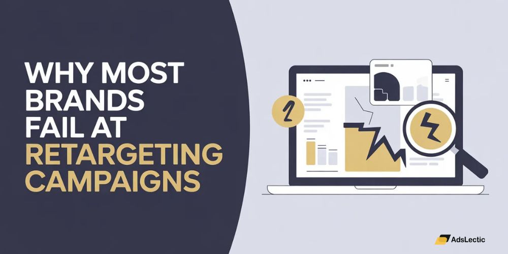 Why Most Brand Fails at Retargeting Campaigns
